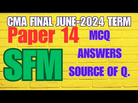 CMA FINAL SFM JUNE 2024 | MCQ ANSWER  |DETAILED ANSWER | SOURCE OF Q | PAPER REVIEW #live #cma #sfm