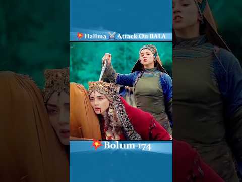 💥Halima🥵Killer☠️Attack⚔️On Bala💥Bolum 174 #season6 #osman #osmanghazi