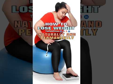 How to lose weight naturally and permanently | #loseweightnaturally | #thepairafitness | #shorts