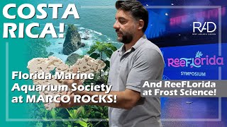 COSTA RICA, FLORIDA MARINE AQUARIUM SOCIETY AT MARCO ROCKS, AND REEFLORIDA EVENT AT FROST SCIENCE.