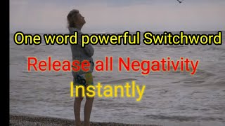 One word powerful Switchword |Release  Negativity  instantly |