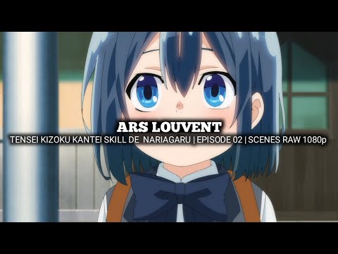 ARS LOUVENT SCENES | TENSEI KIZOKU KANTEI SKILL DE NARIAGARU | Episode 02, Scenes RAW 1080p