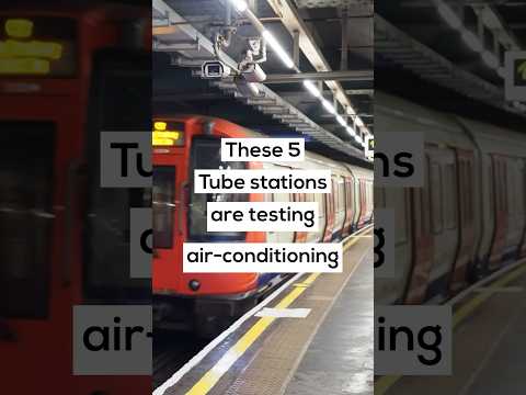 These 5 tube stations are testing air-conditioning