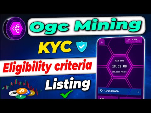 Ogc kyc verification| Ogc mining eligibility criteria | Ogc listing date | Ogc listing date