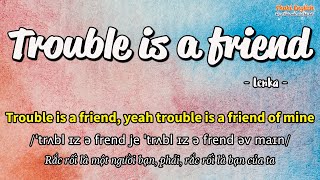 Học tiếng Anh qua bài hát - TROUBLE IS A FRIEND - (Lyrics+Kara+Vietsub) - Thaki English