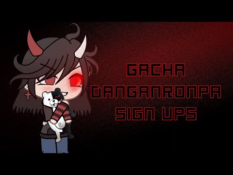 Gacha Danganronpa Sign ups! -CLOSED-