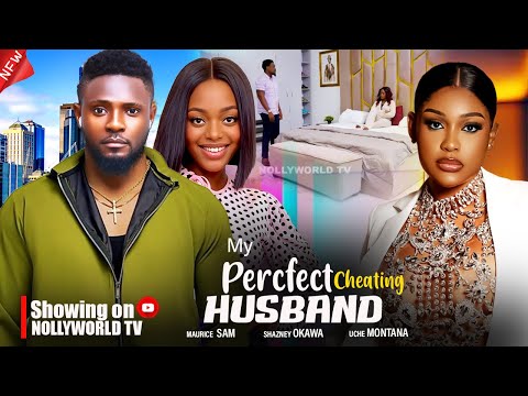 MY PERFECT CHEATING HUSBAND - MAURICE SAM, SHAZNEY OKAWA, UCHE MONTANA 2024 latest nigerian movie