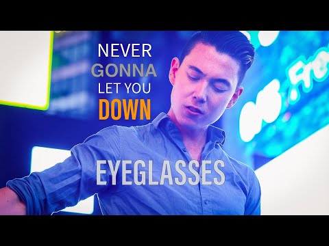 Never Gonna Let You Down - Eyeglasses (Official Music Video)