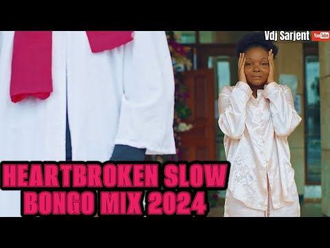 🔥 LATEST BONGO MIX 2024 VOL.4 | 💔 BROKEN HEARTS SLOW BONGO MIX 2024 | VDJ SARJENT NANDY ZUCHU MARIOO