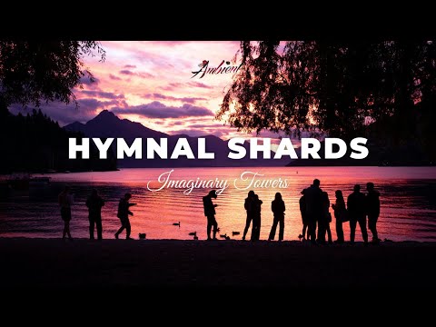 Imaginary Towers - Hymnal Shards [ambient drone electronic]