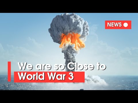 WW3 is Closer Than You Think