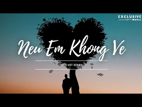 Nếu Em Không Về - Kiên Mít Remix (Hot Tiktok 2023) | Exclusive Remix