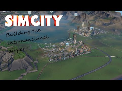 Starting to build the internacional airport! Simcity gameplay #5