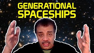 Neil deGrasse Tyson Explains Generational Spaceships