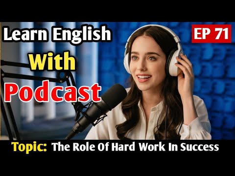 The Role of Hard Work in Life Success | Learn English With Podcast | English Audio Podcast