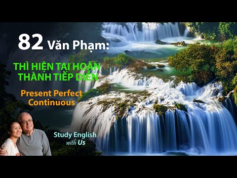 Study English - Văn Phạm: THÌ HIỆN TẠI HOÀN THÀNH TIẾP DIỄN