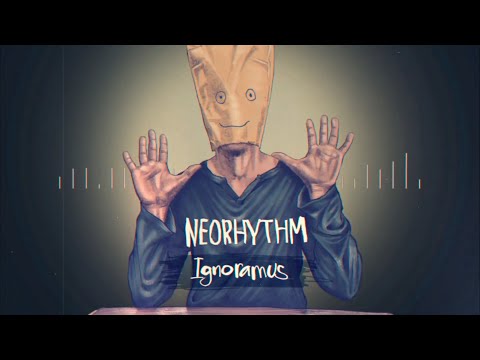 NEORHYTHM – Ignoramus (Official Lyric Video)