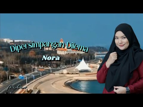 DIPERSIMPANGAN DILEMA - Nora (+lirik)