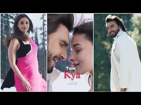 Tum Kya Mile WhatsApp Status | Alia bhatt | Ranveer| Arijit Singh Song Status | Tum Kya Mile Status