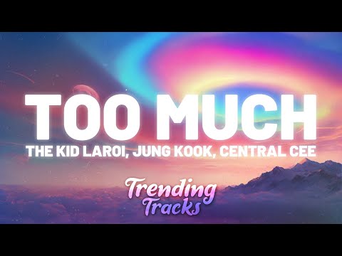 The Kid LAROI, Jung Kook, Central Cee - TOO MUCH (Clean - Lyrics)