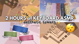 roblox asmr 🌙 but it's 2 HOURS OF KEYBOARD ASMR [aesthetic towers ✨]