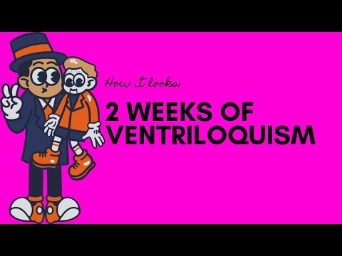 2 Weeks of Ventriloquism With Steve