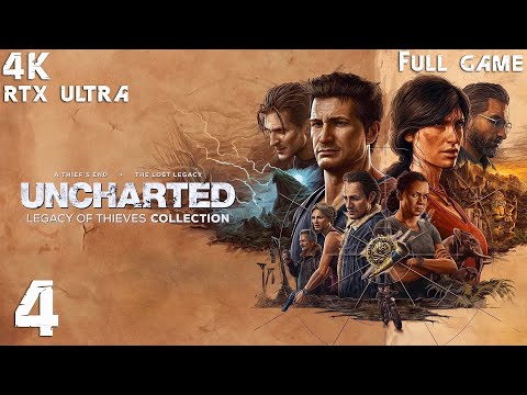 Uncharted Legacy of Thieves Collection Walkthrough Gameplay Part 4 4K PC No Commentary