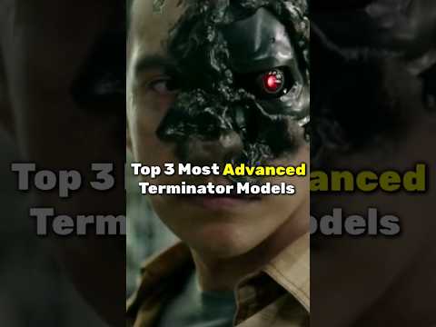 Top 3 Most Advanced Terminator Models...