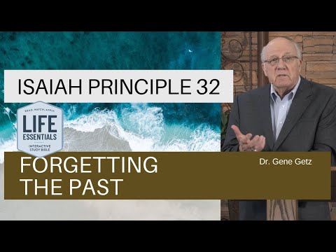 Isaiah Principle 32: Forgetting the Past