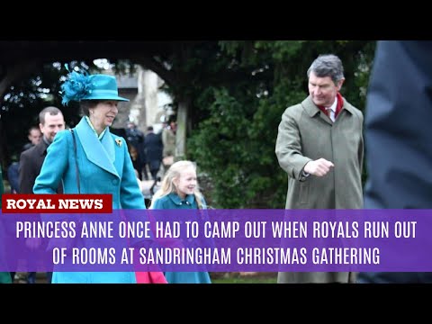 Princess Anne Once Had to Camp Out When Royals Run Out of Rooms at Sandringham Christmas Gathering