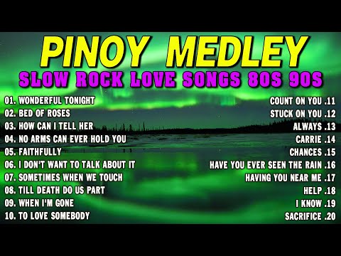 SLOW ROCK MEDLEY COLLECTION 🎤 NONSTOP SLOW ROCK LOVE SONGS 80S 90S 🎤 MGA LUMANG TUGTUGIN NOONG 90S