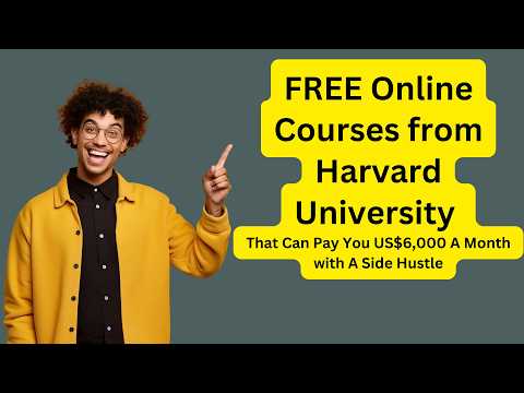 FREE Online Courses from Harvard University That Can Pay You US$6,000 A Month with A Side Hustle