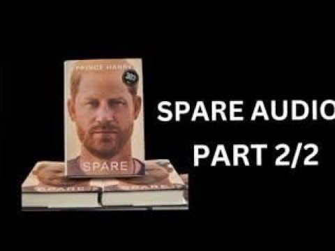 SPARE audiobook  by Prince Harry -  part 2.