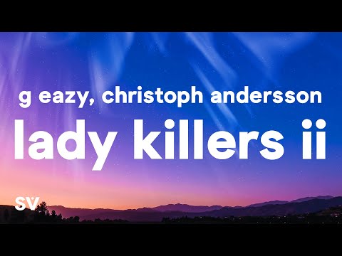 G-Eazy - Lady Killers II (Christoph Andersson Remix) (Lyrics)