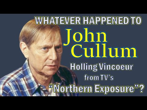 Whatever Happened To JOHN CULLUM, Holling Vincoeur from TV's NORTHERN EXPOSURE?