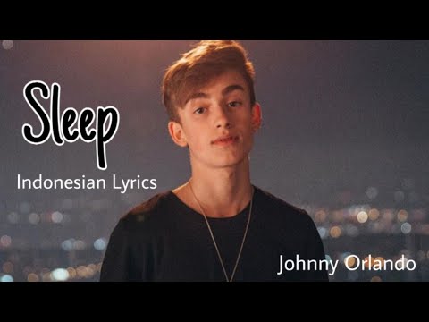 Johnny Orlando - Sleep // INDONESIAN LYRICS