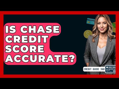 Is Chase Credit Score Accurate? - CreditGuide360.com