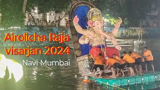 Airolicha Raja visarjan 2024 | Airoli Navi Mumbai