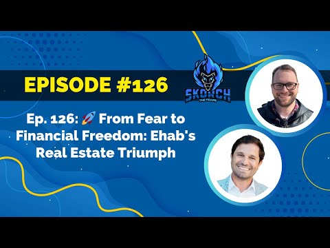 Ep. 126: 🚀 From Fear to Financial Freedom: Ehab's Real Estate Triumph