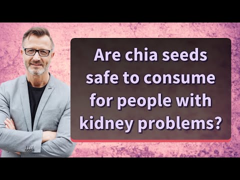 Are chia seeds safe to consume for people with kidney problems?