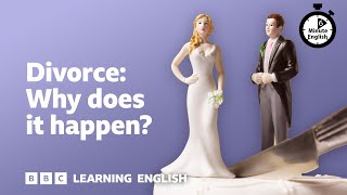 Divorce: Why does it happen? ⏲️ 6 Minute English