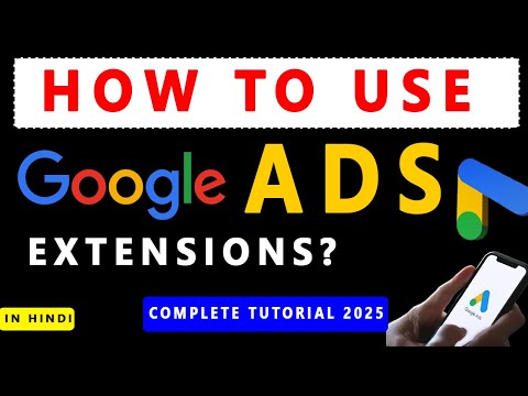 Google Ads Course | Ad Extensions Tutorials | All Extensions Explained |Ad extensions in Google Ads