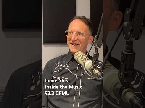 Jamie Shea | Inside the Music | Listen @ CFMU.ca #podcast #music #newmusic #folkmusic #folksong