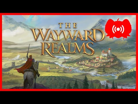 Checking out Wayward Realms (with Pagan and Setch)