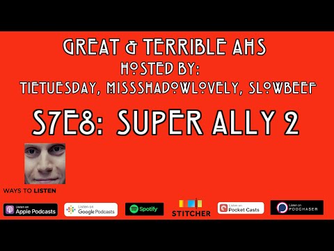 S7E8: Super Ally 2 | Great & Terrible AHS Podcast