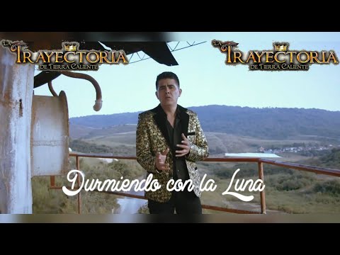 Durmiendo Con La Luna / La Trayectoria De Tierra Caliente / Vídeo Oficial 2021