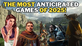 The MOST ANTICIPATED Games Coming in 2025 To Look Forward To!