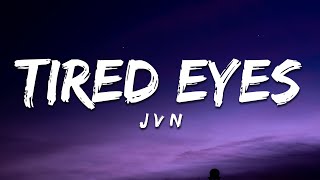 J V N - Tired Eyes (Lyrics)