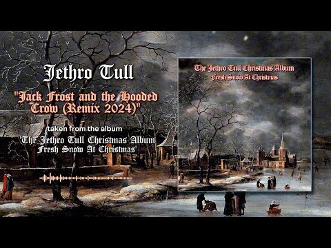 Jethro Tull – Jack Frost and the Hooded Crow (2024 Remix) (Official Audio)