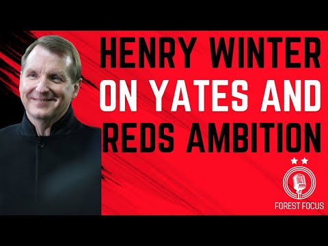 HENRY WINTER ON NOTTINGHAM FOREST AMBITIONS, RYAN YATES AND THE PREMIER LEAGUE 'CIVIL WAR'